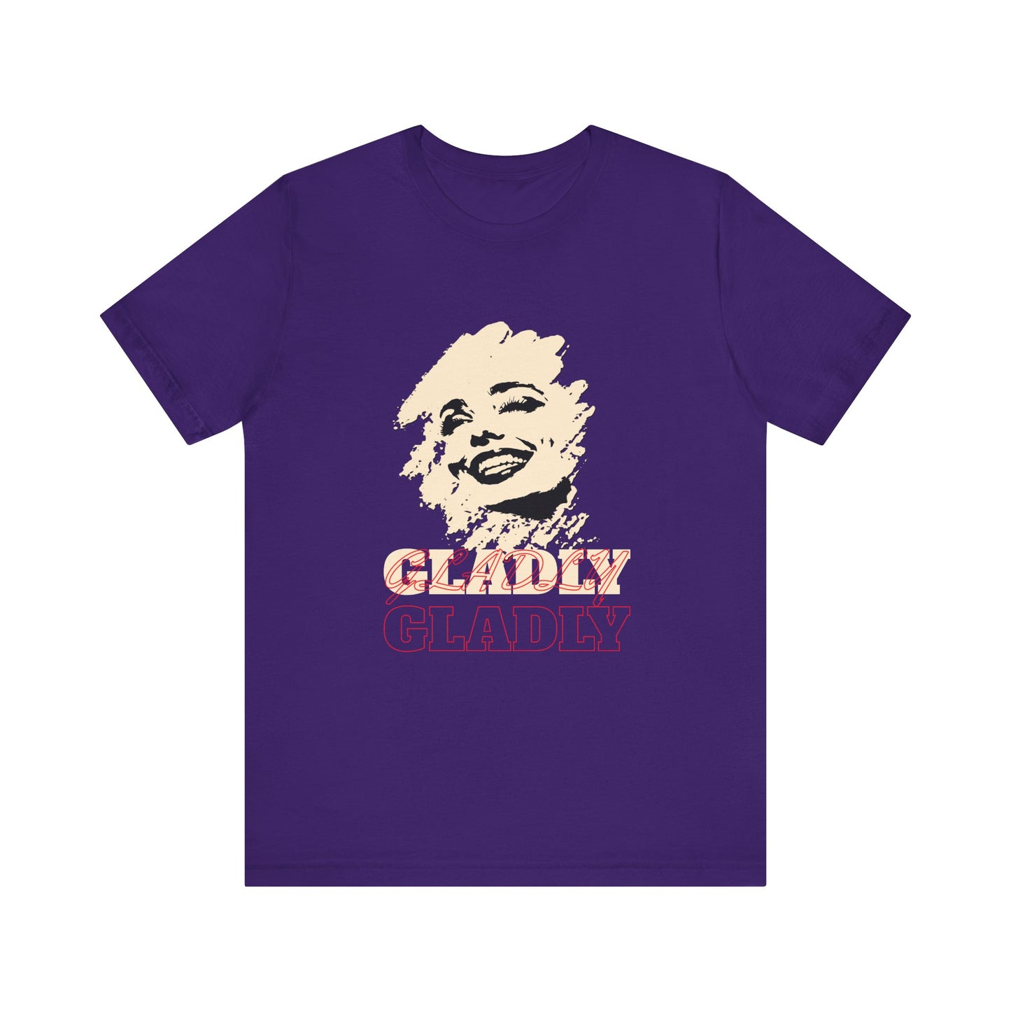 Gladly T-Shirt