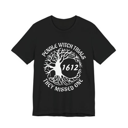 Pendle Witch Trials 1612 They Missed One T-Shirt