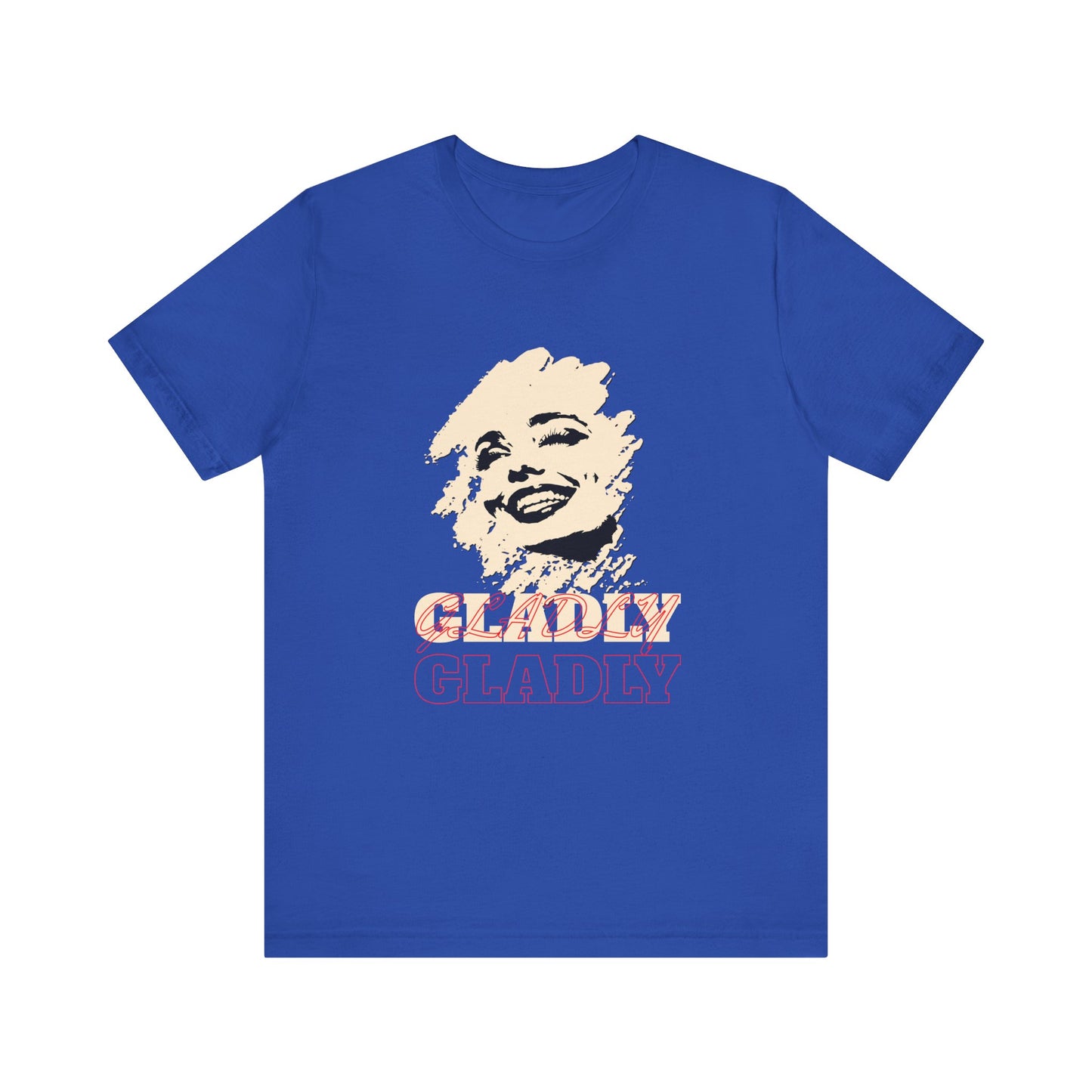 Gladly T-Shirt