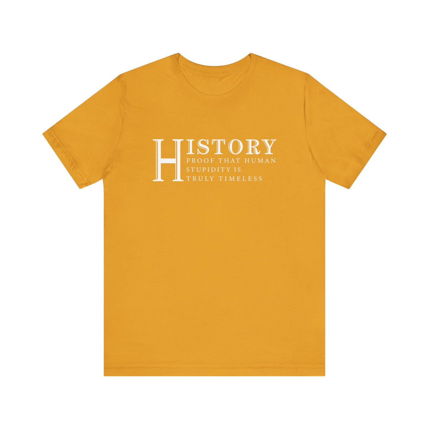 History human stupidity timeless T-Shirt