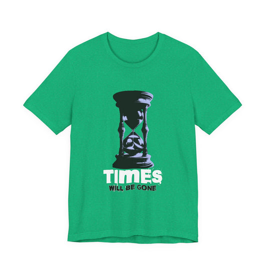 Times Will Be Gone T-Shirt