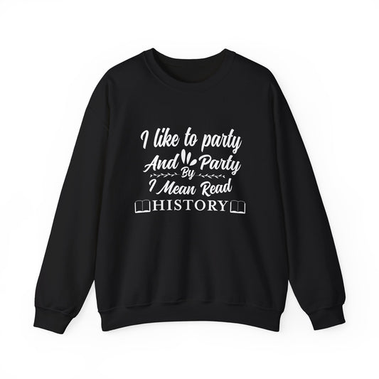 I Like To Party Sweatshirts