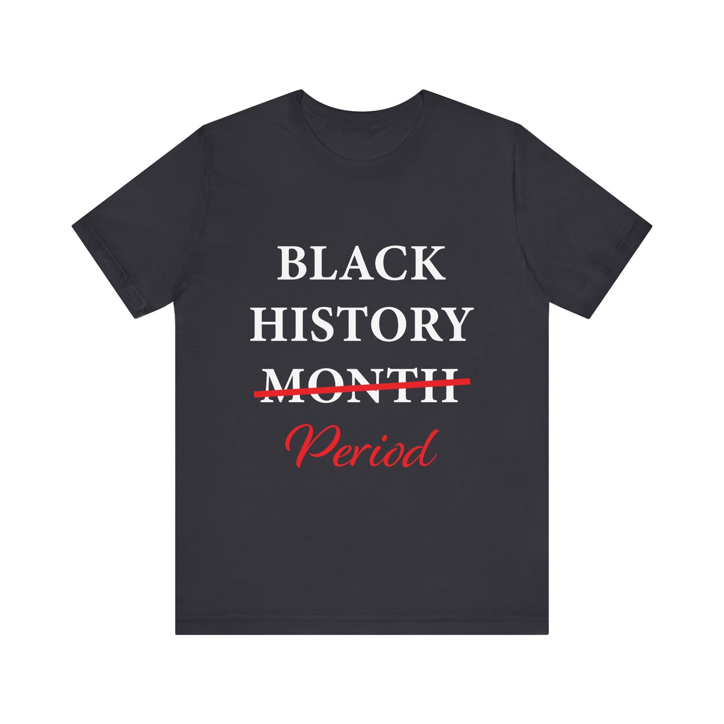 Black History Month Period T-Shirt