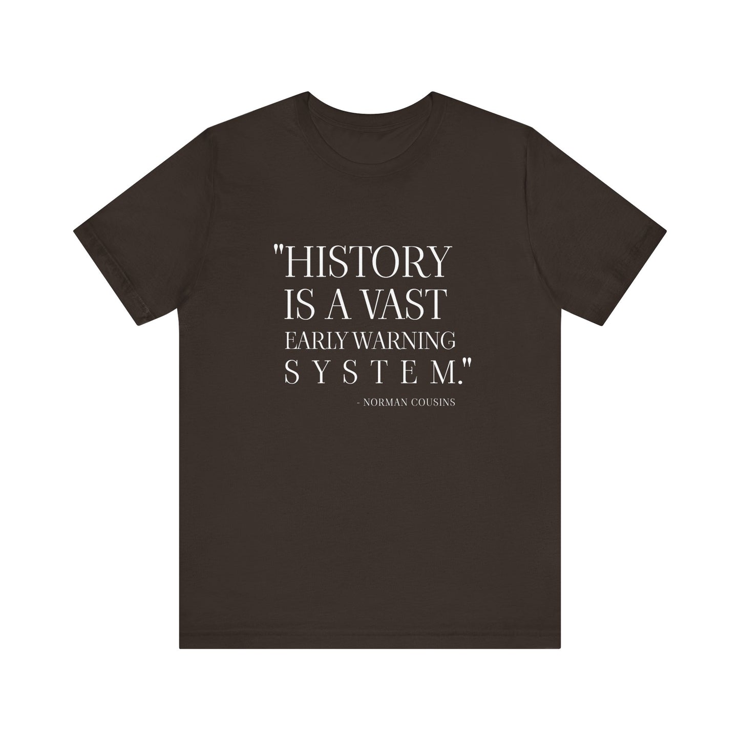 History is a vast early warning system T-Shirt