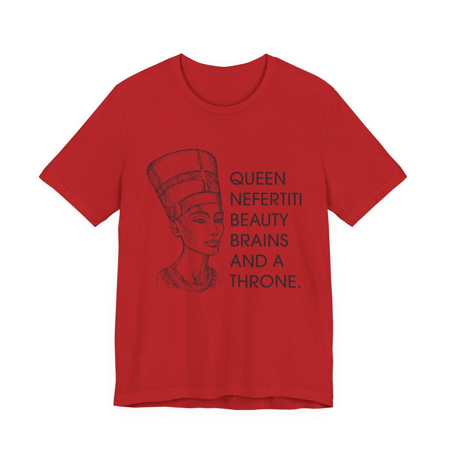 Queen Nefertiti Beauty, Brains, and a Throne T-Shirt