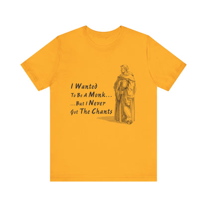 I Wanted To Be A Monk T-Shirt