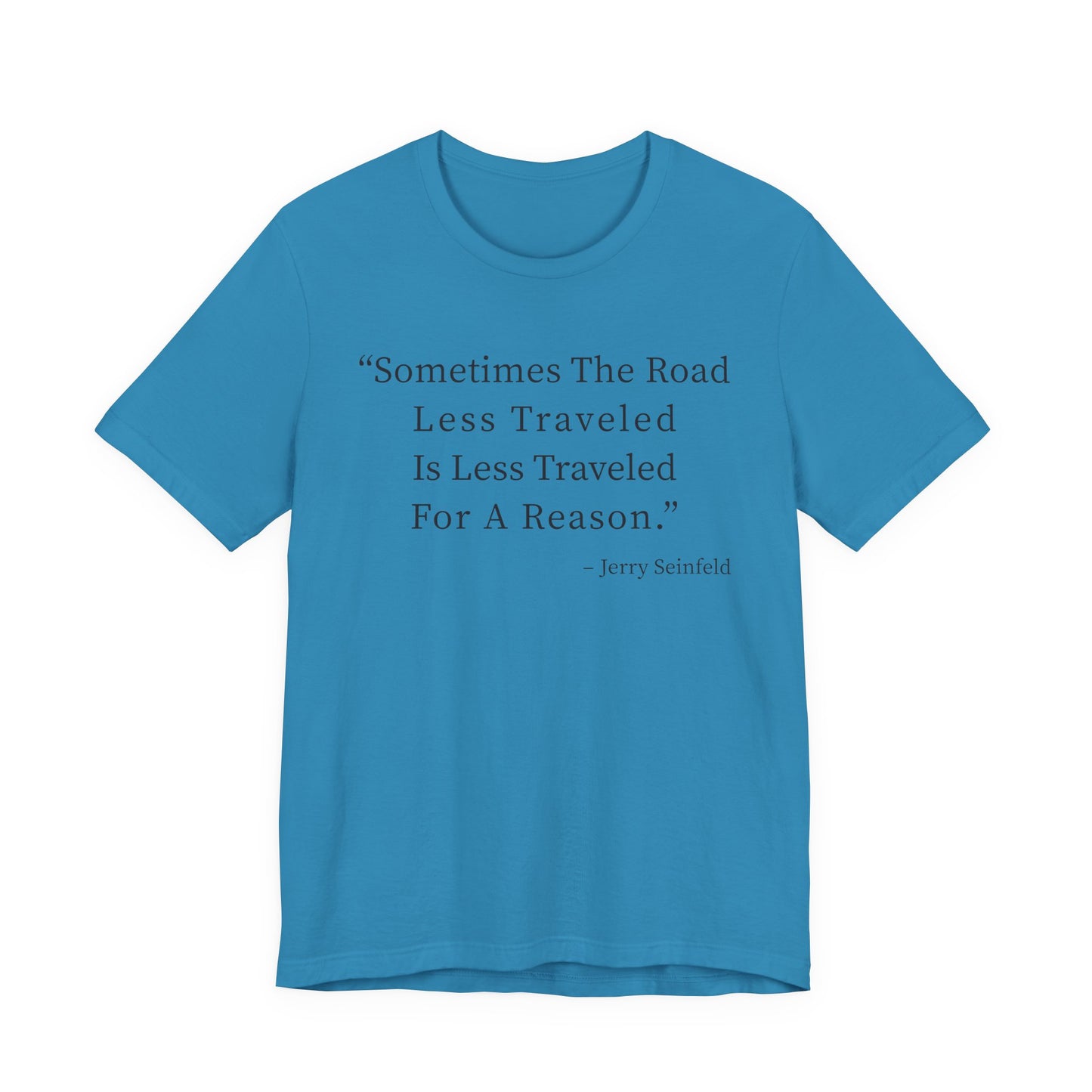 Sometimes the road less traveled T-Shirt