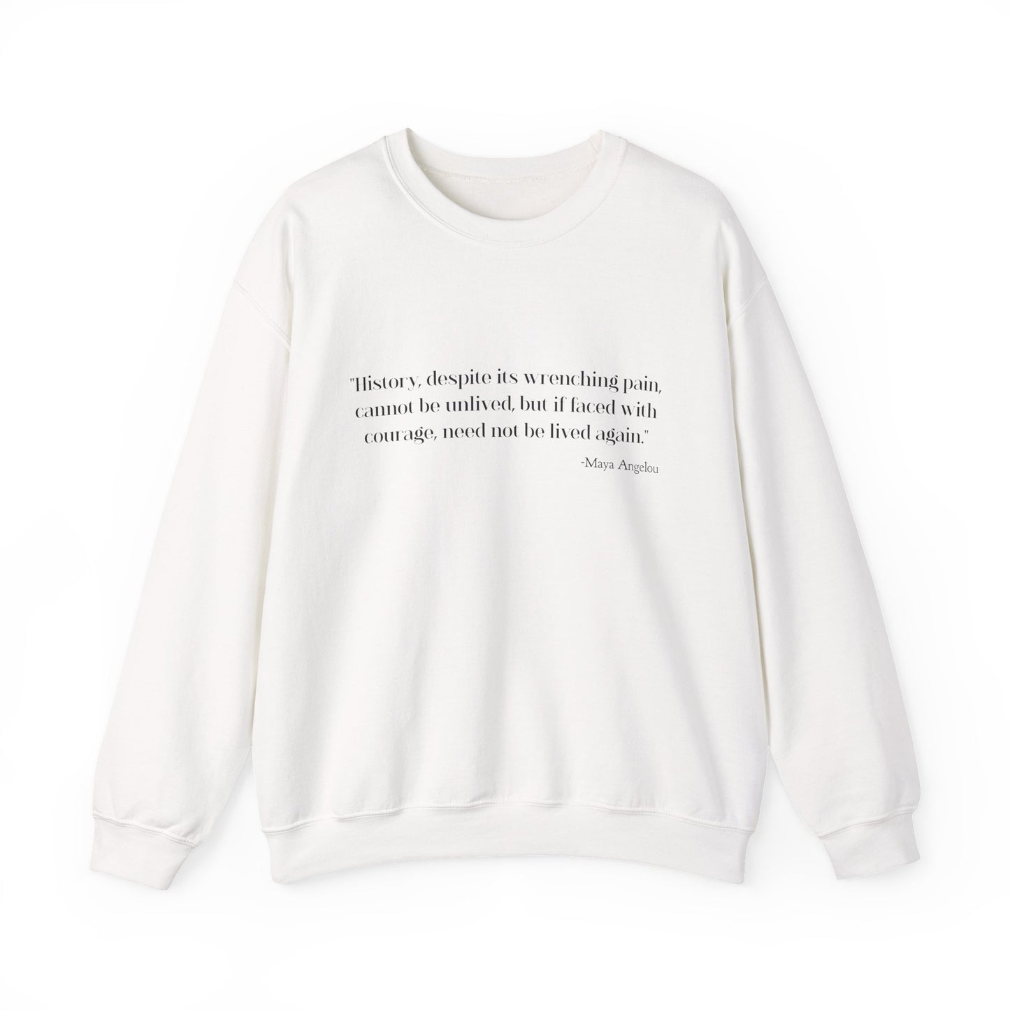 History, despite its wrenching pain Sweatshirt