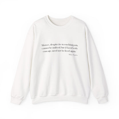 History, despite its wrenching pain Sweatshirt