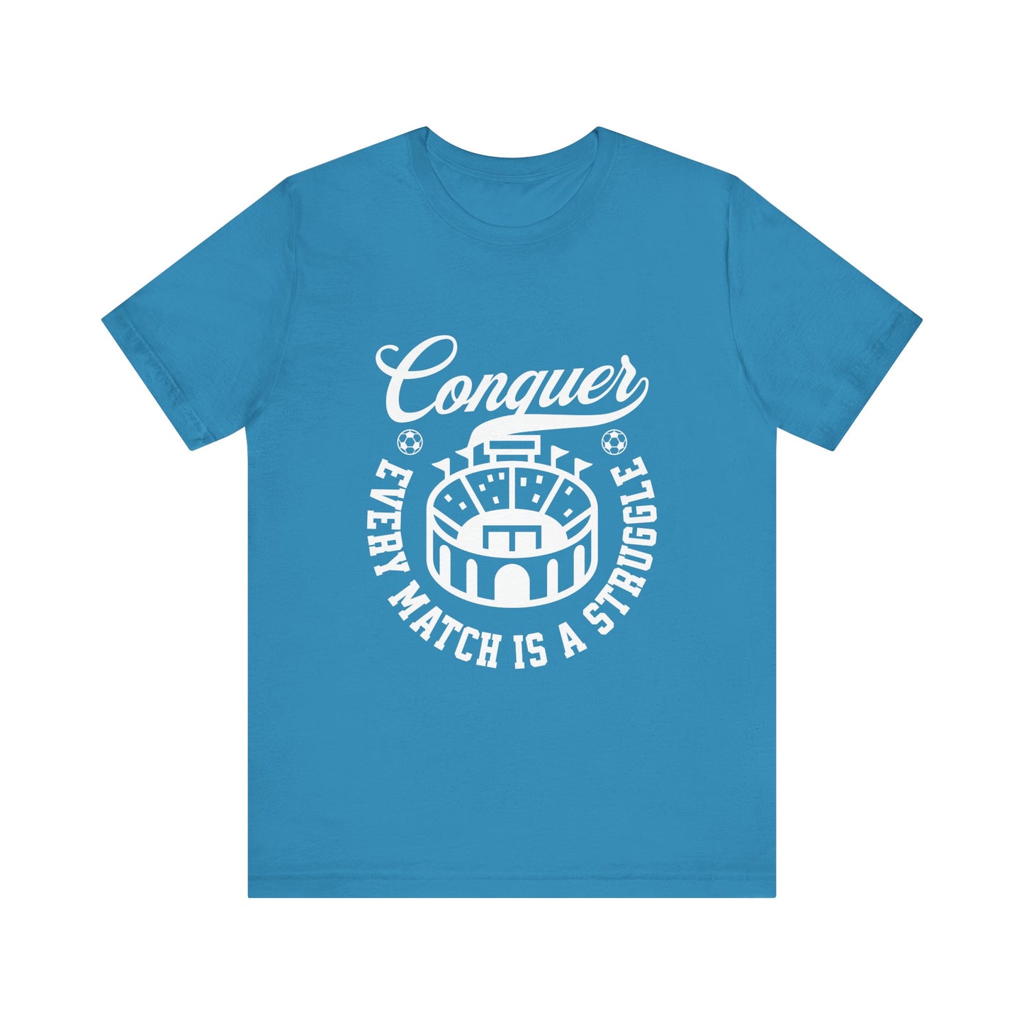 Conquer every match is a struggle T-Shirt