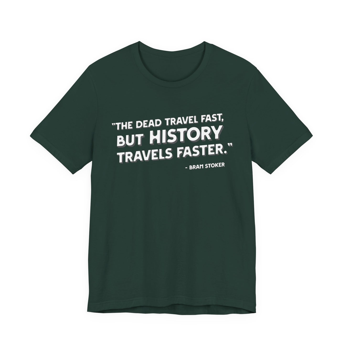 The dead travel fast but history T-Shirt