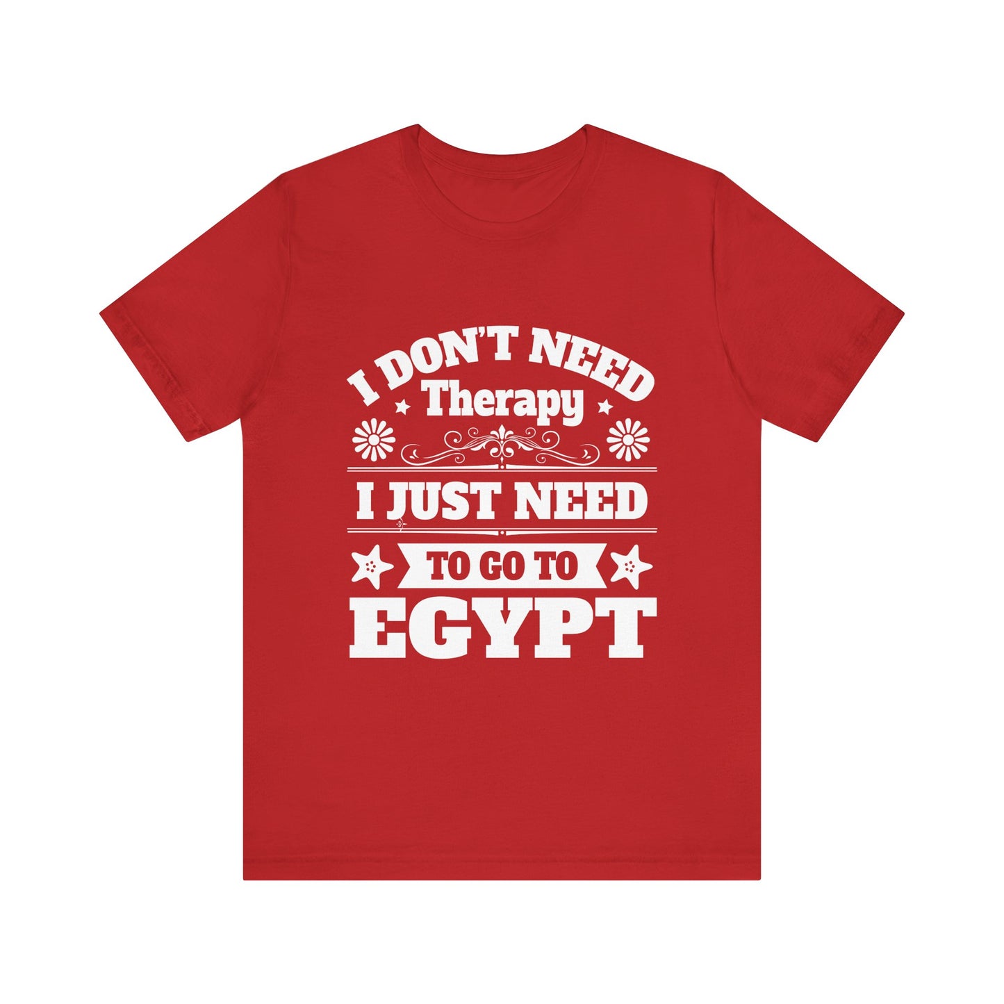 I just need to Egypt T-Shirt