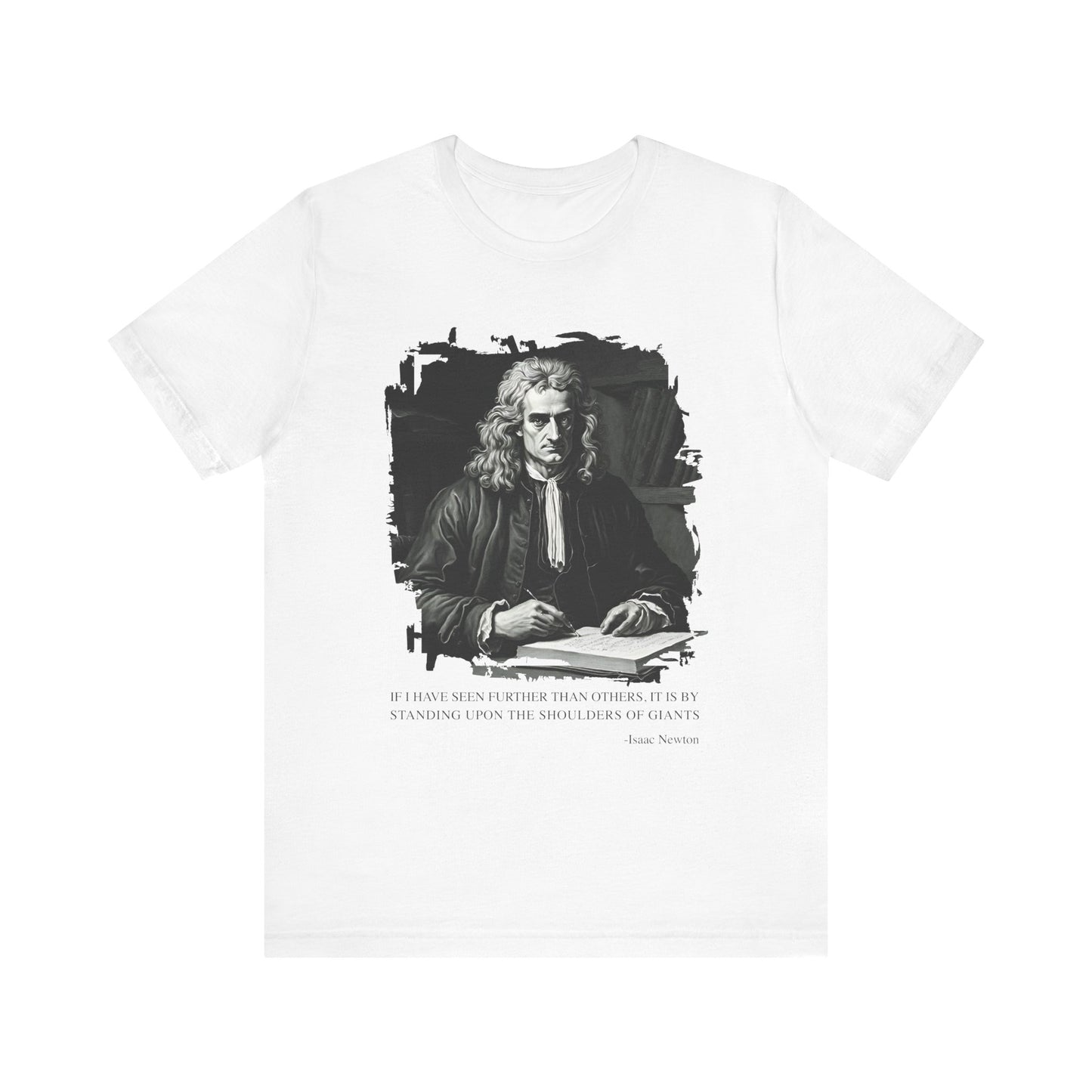 If I have seen further than others Isaac Newton T-Shirt