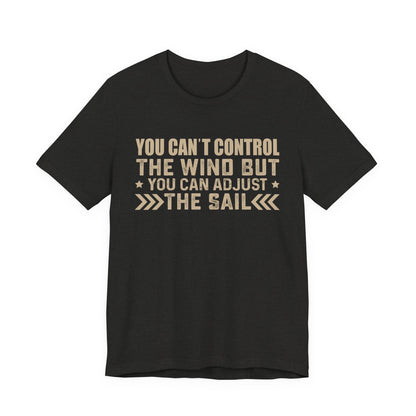 You cant control the wind T-Shirt