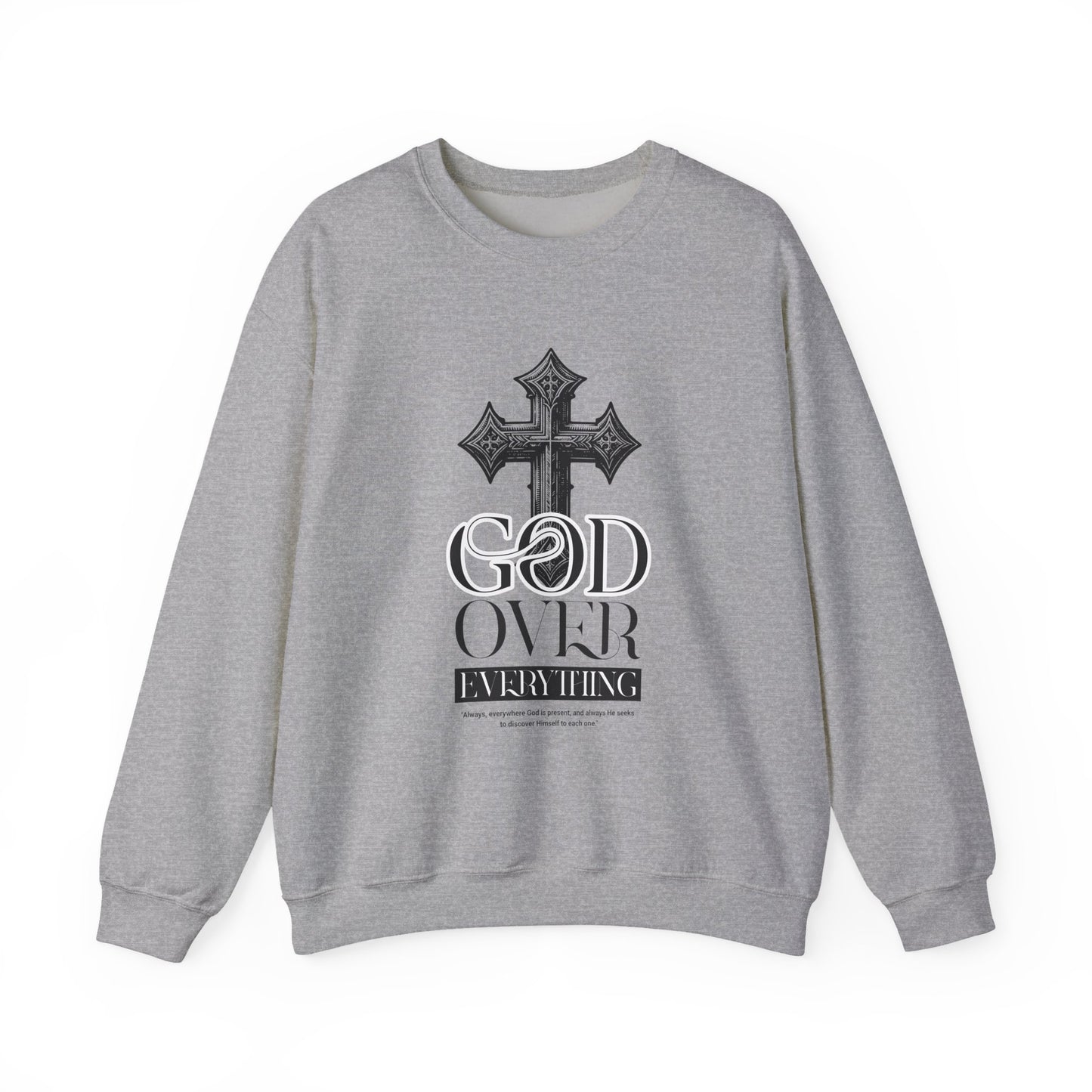 God over everything Sweatshirt