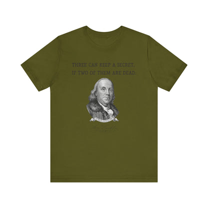 Three Can Keep a Secret Ben Franklin T-Shirt