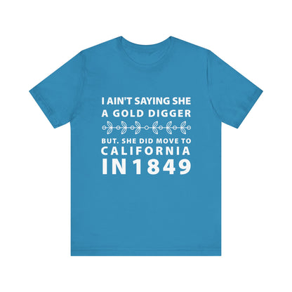 Ain't Saying She a Gold Digger T-Shirt