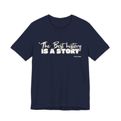 The best history is a story T-Shirt