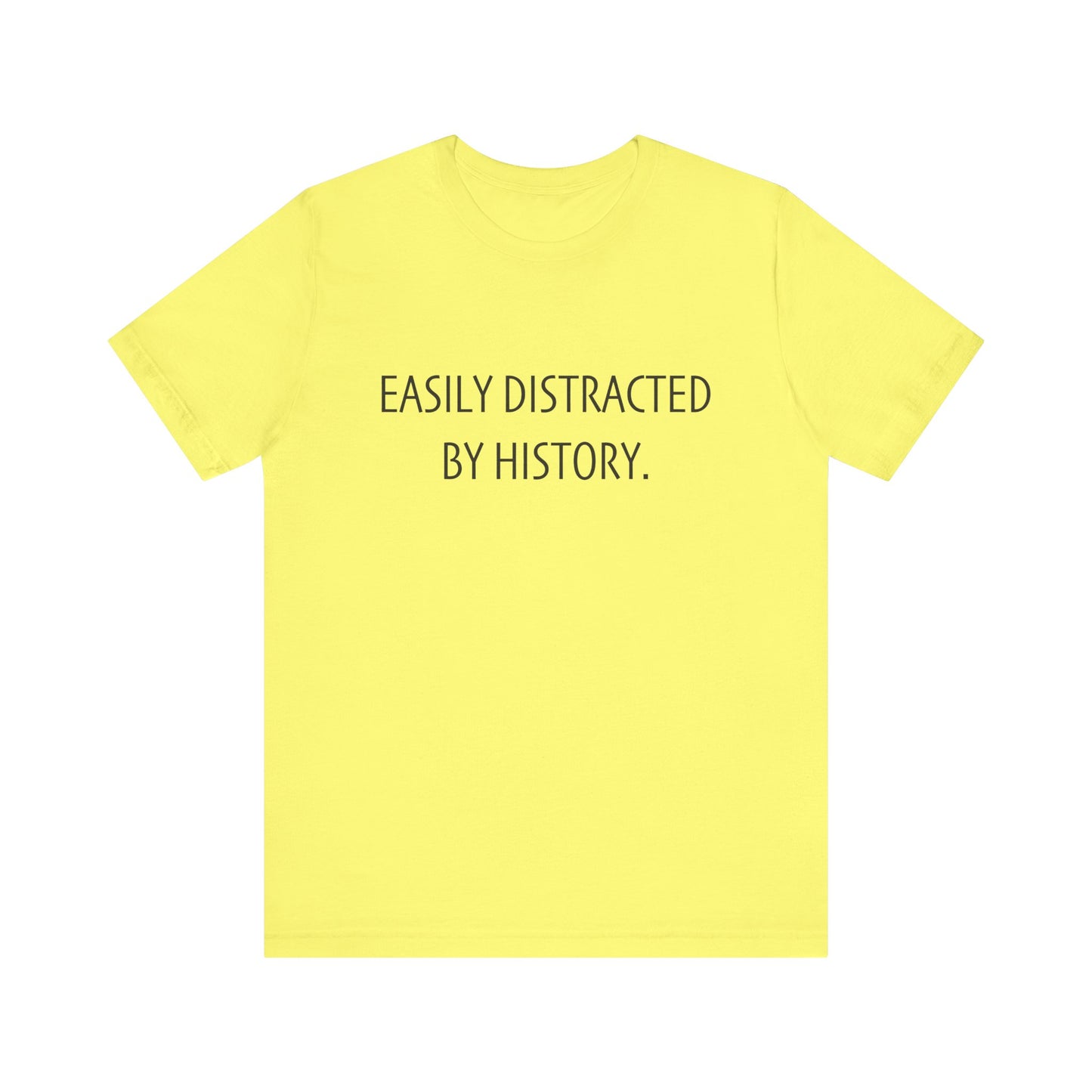 Easily Distracted by History T-Shirt