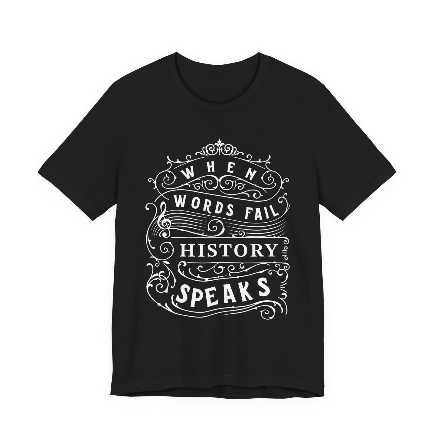When Words Fail History Speaks T-Shirt