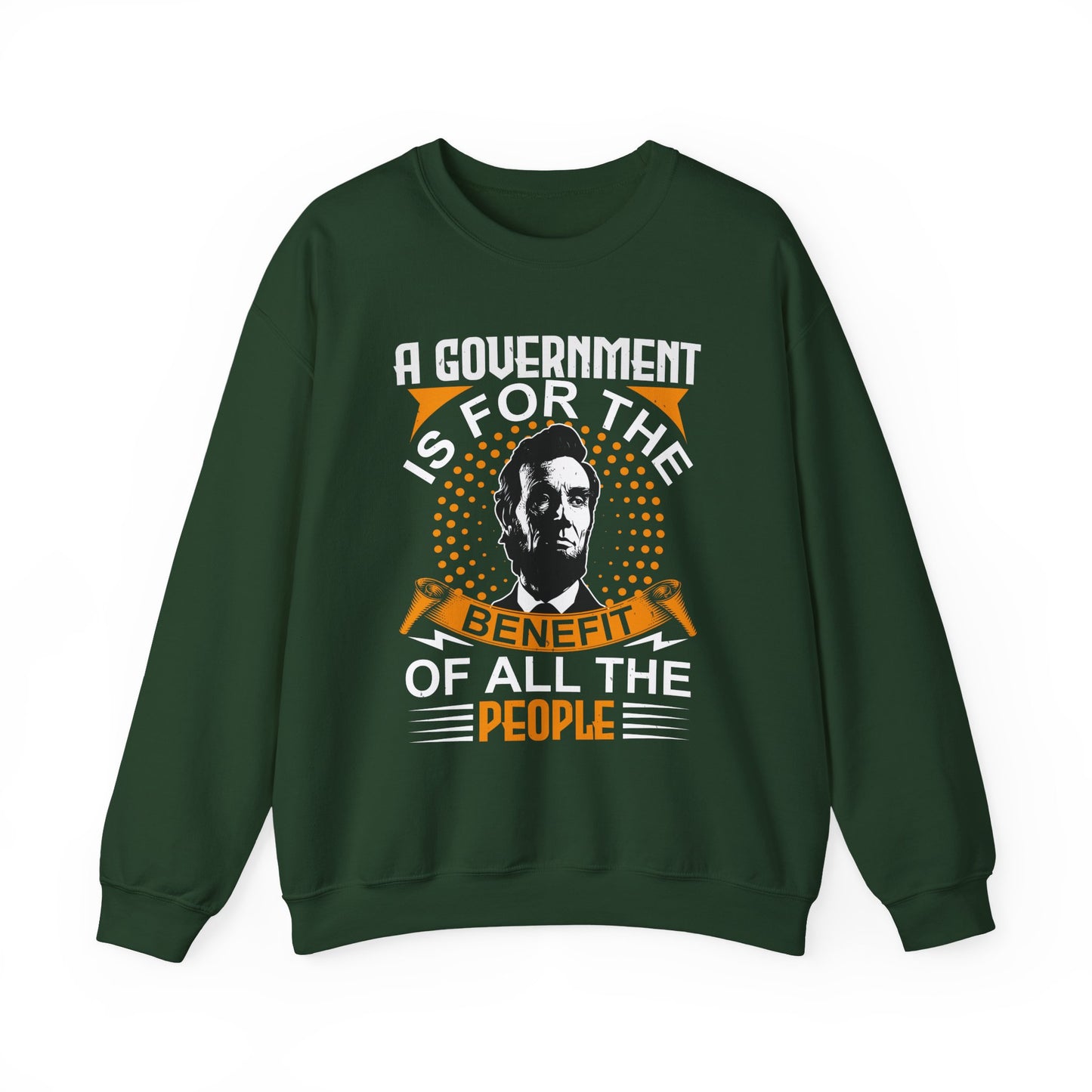 A government is for the benefit Sweatshirt
