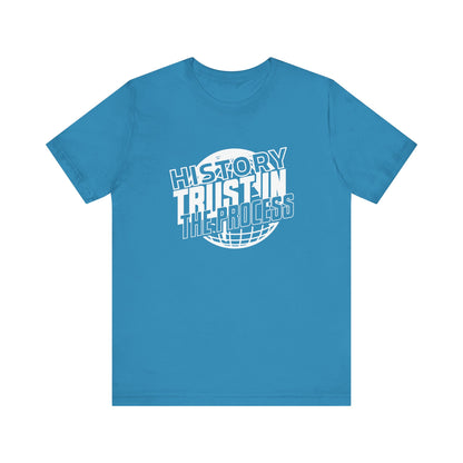 History trust in the process T-Shirt