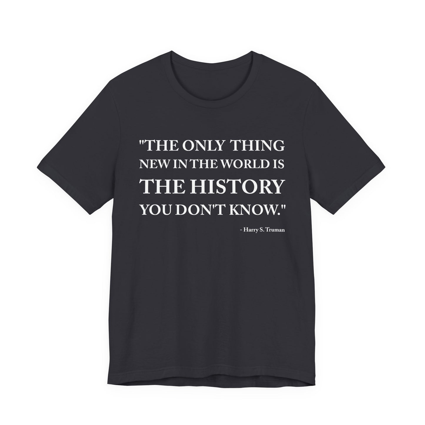 The only  thing new in the world T-Shirt