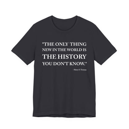 The only  thing new in the world T-Shirt