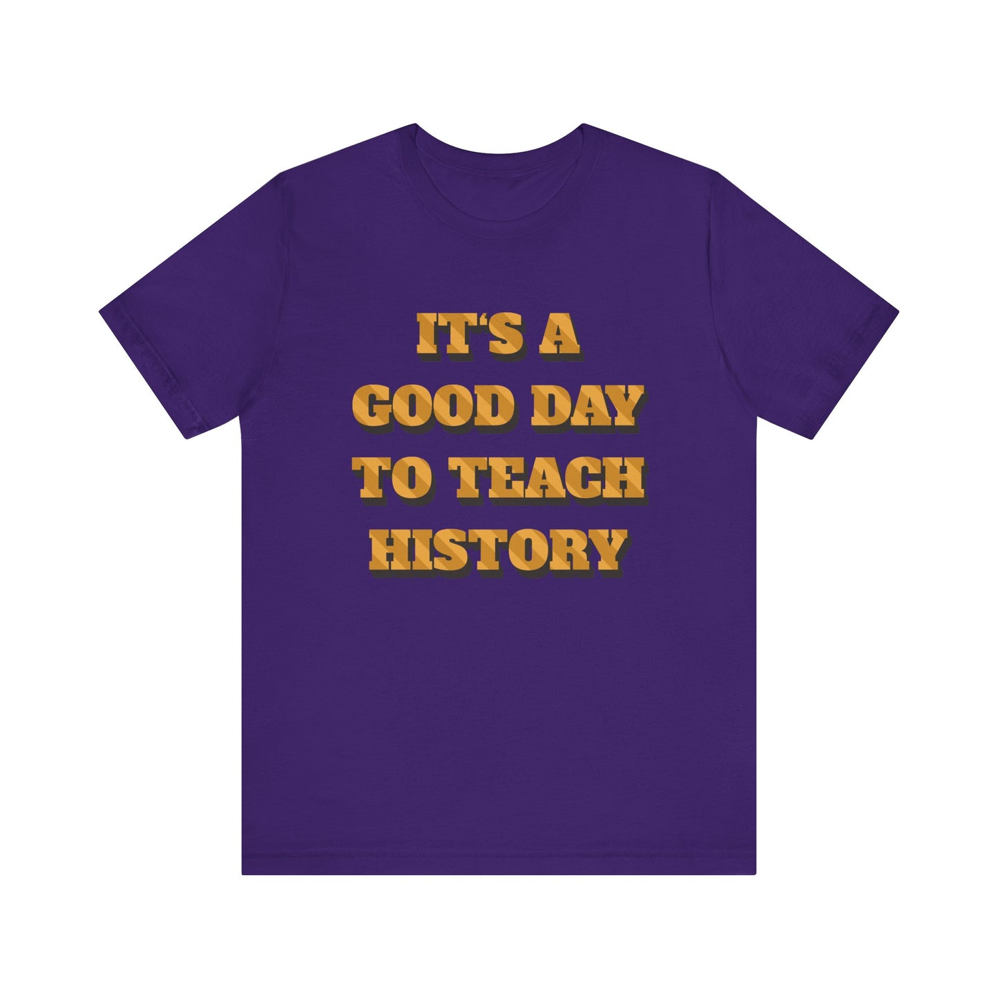 It‘s a good day to teach history T-Shirt