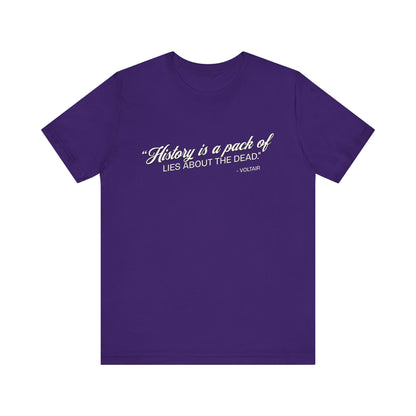 History is a pack of lies T-Shirt