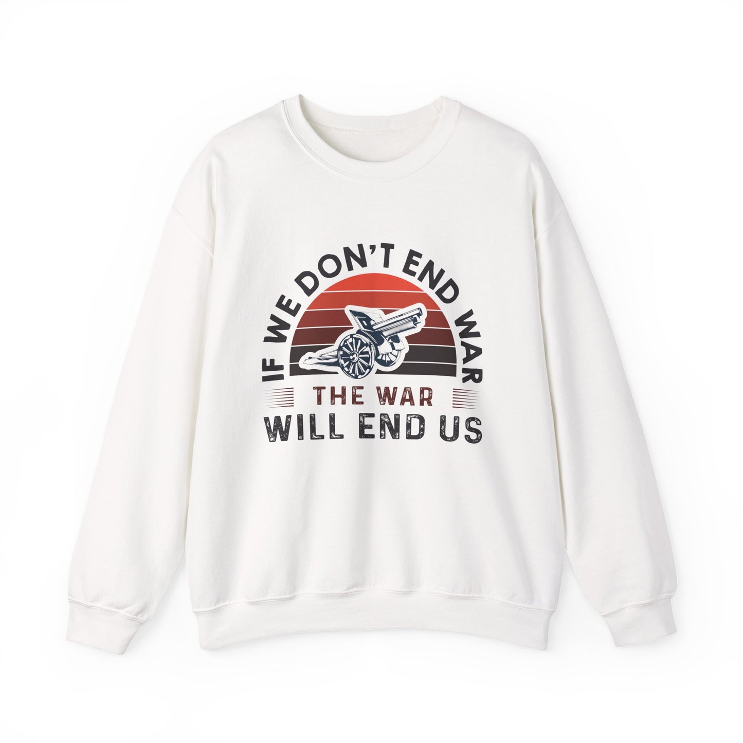 If we dont end war Sweatshirts