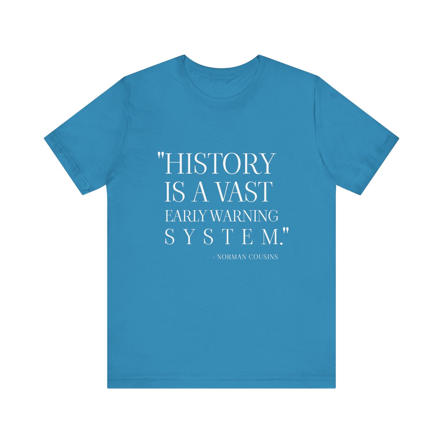 History is a vast early warning system T-Shirt