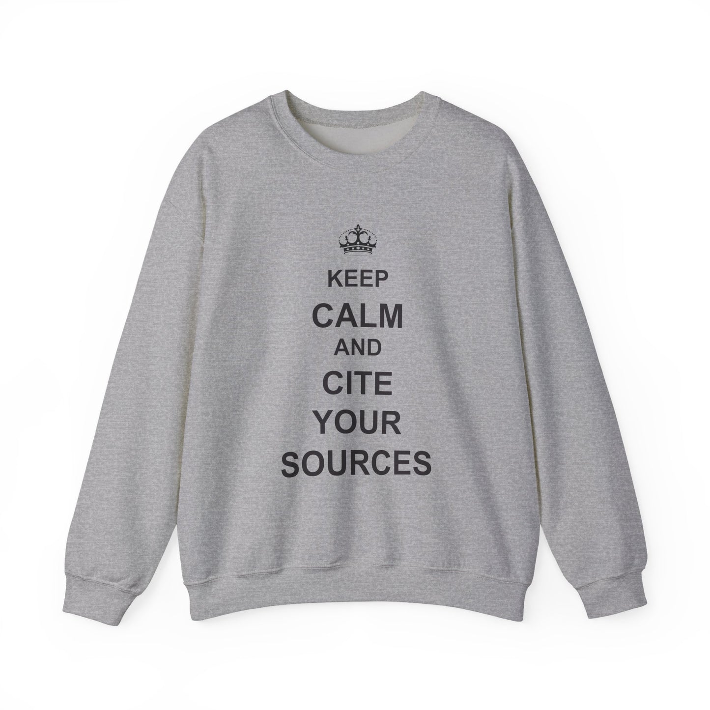 Keep Calm and Cite Your Sources Sweatshirt