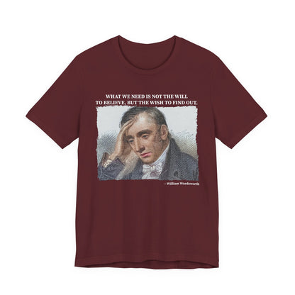 What we need is not the will to believe, William Wordsworth T-Shirt