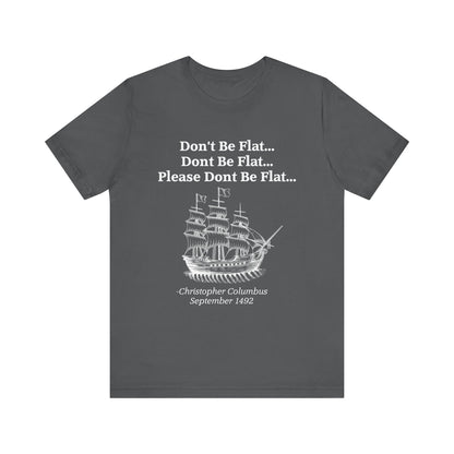 Columbus Don't Be Flat T-Shirt