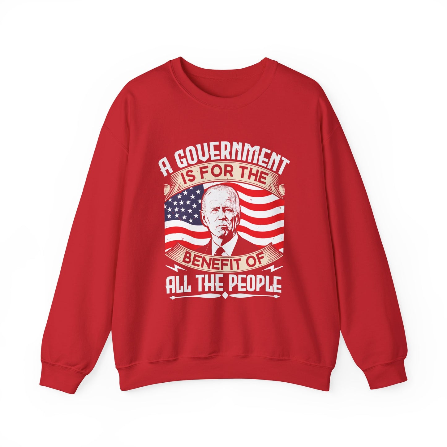 A government is for the benefit of all the people Sweatshirt
