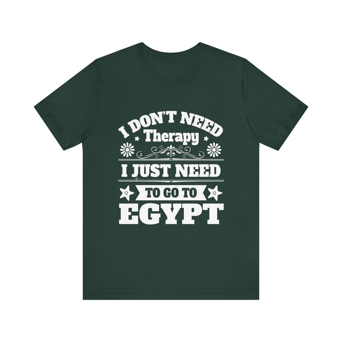 I just need to Egypt T-Shirt