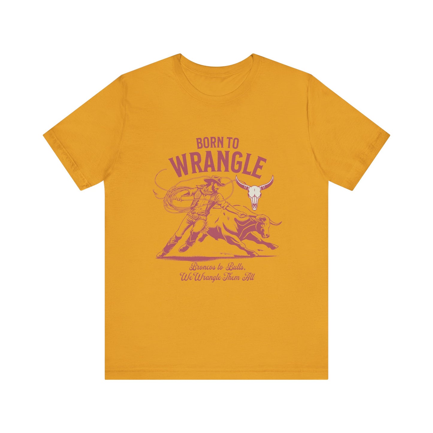 Born to Wrangle T-Shirt