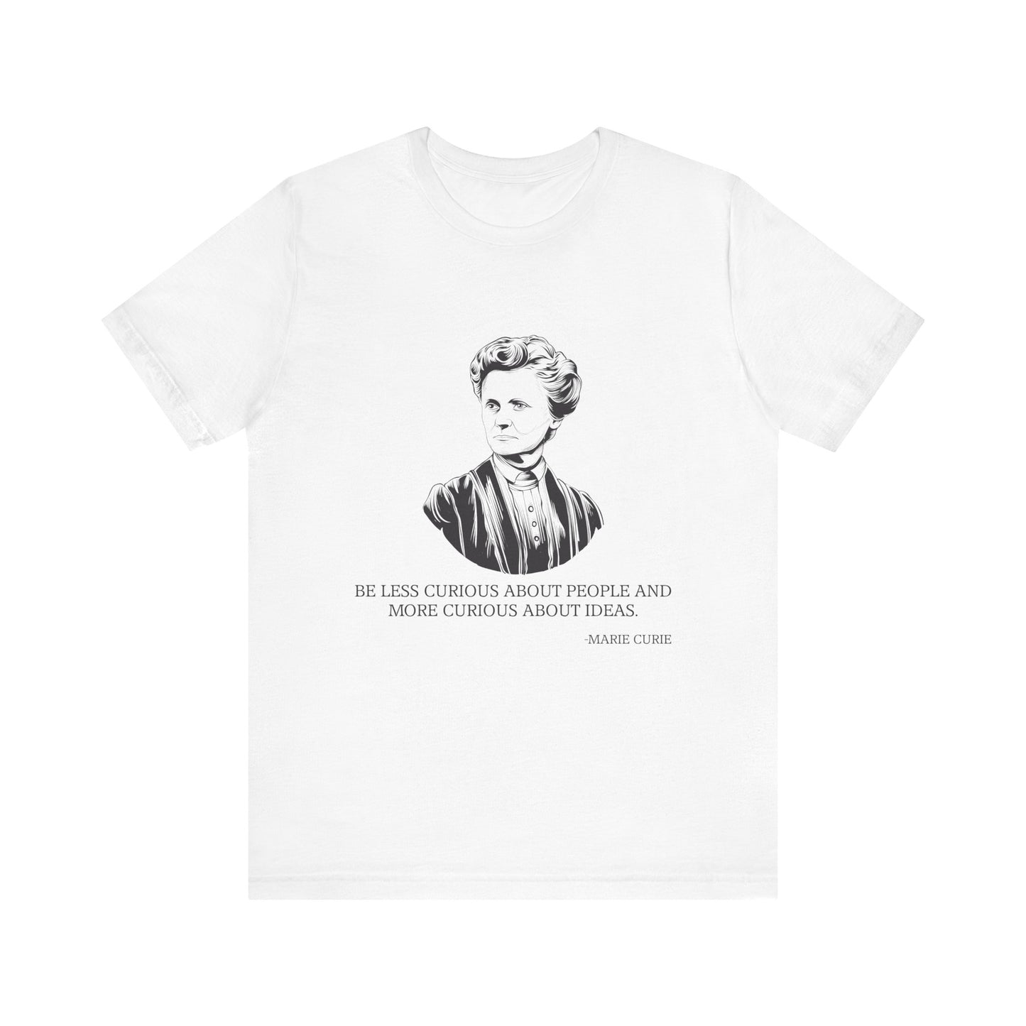 Be less curious about people, Marie Curie T-Shirt