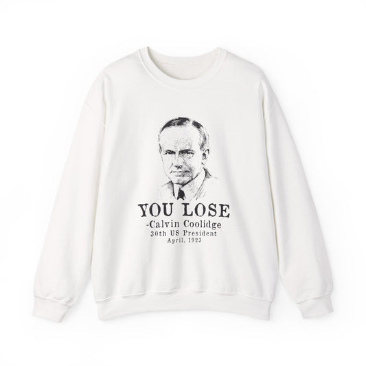 Calvin Coolidge You Lose Sweatshirt