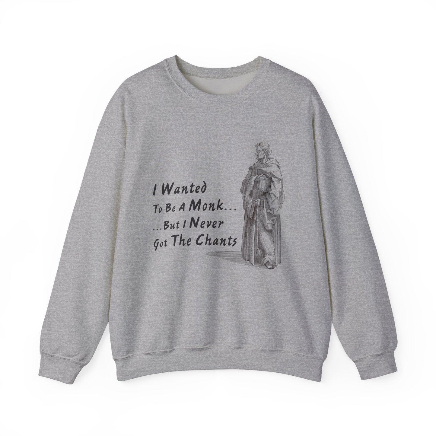 I Wanted To Be A Monk Sweatshirts