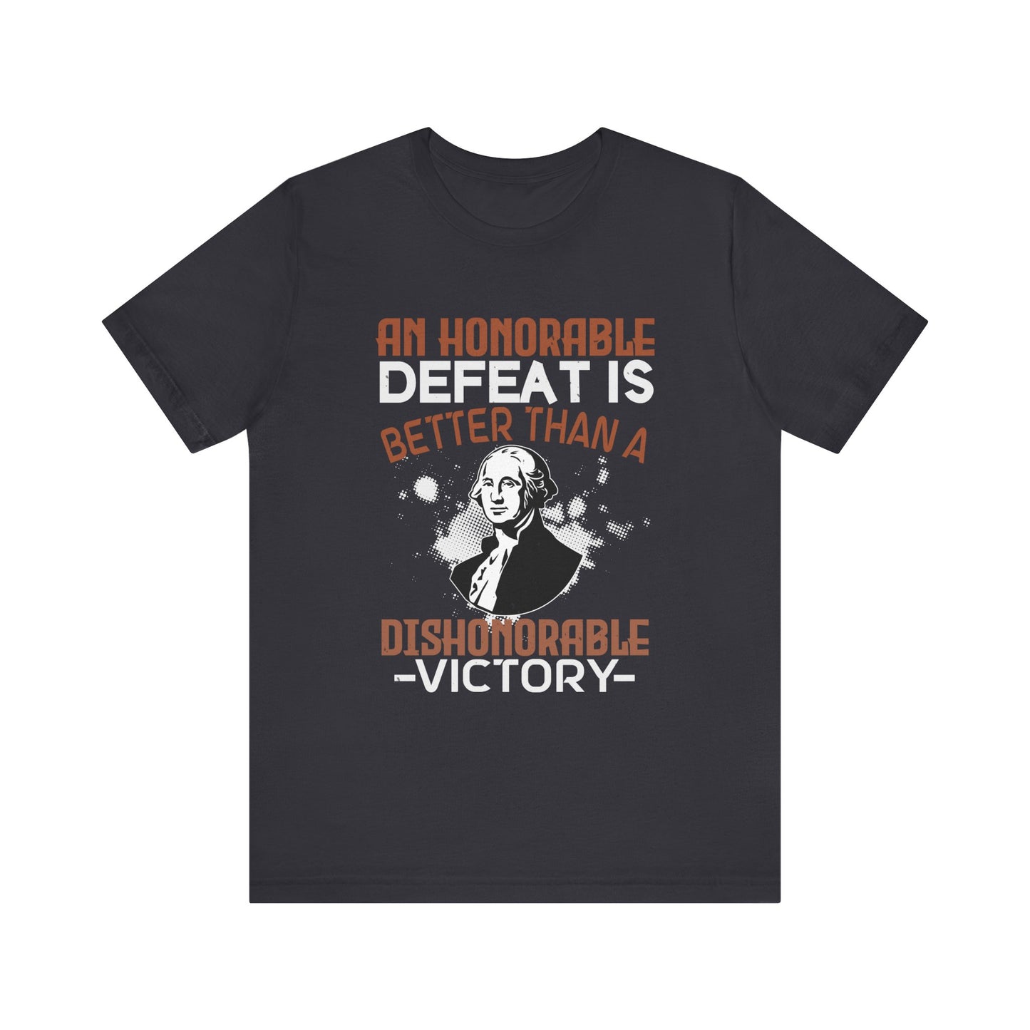 An honorable defeat is better than T-Shirt