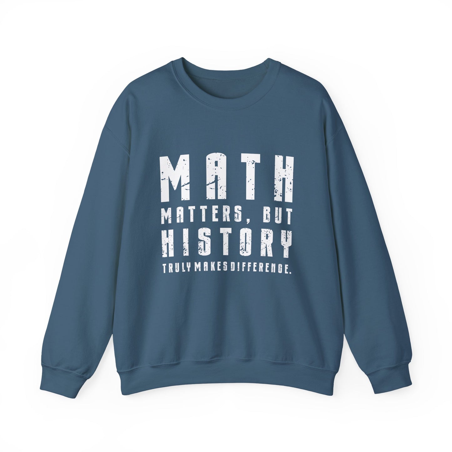 History Is What Really Counts Sweatshirt