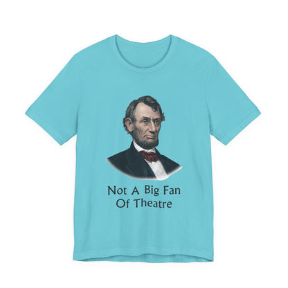 Not A Big Fan Of Theatre T‑Shirt