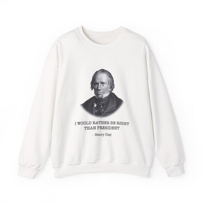 I would rather be right than President Sweatshirts