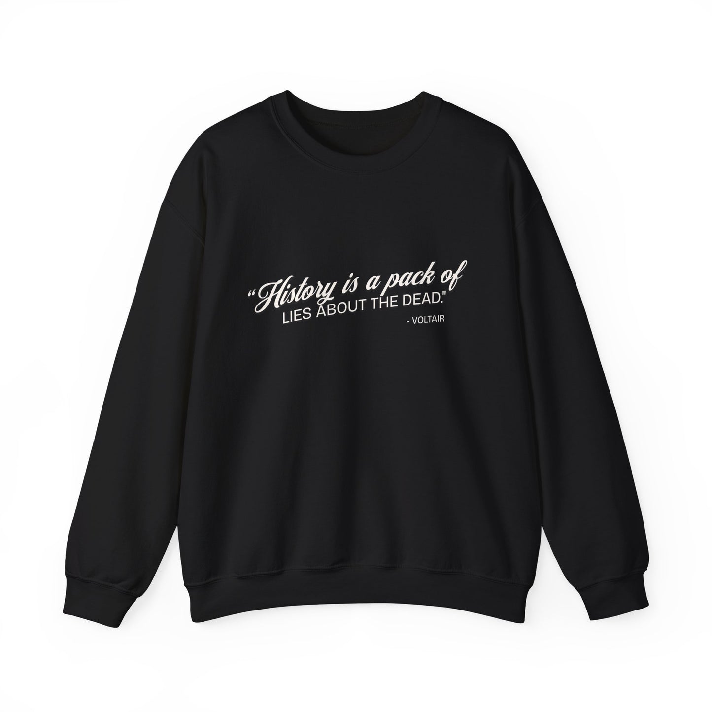 History is a pack of lies Sweatshirt