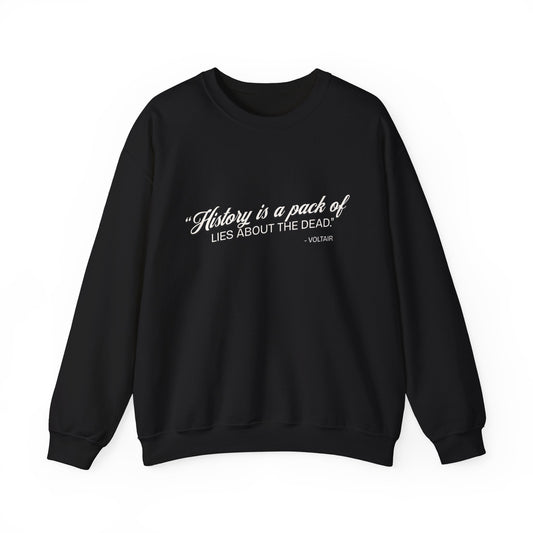 History is a pack of lies Sweatshirt
