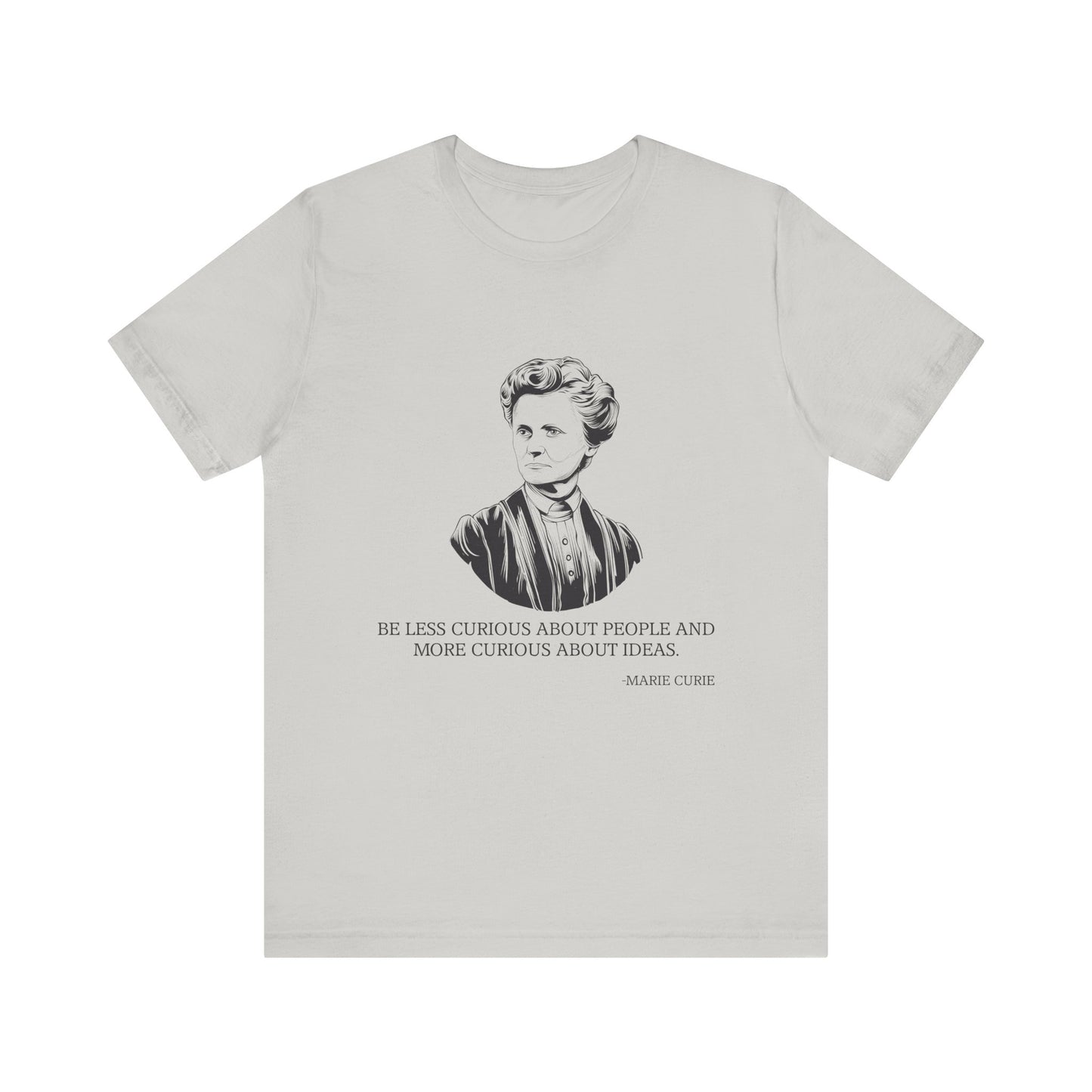 Be less curious about people, Marie Curie T-Shirt