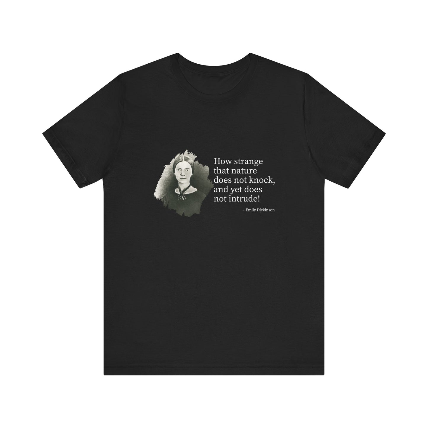 How strange that nature does not knock, Emily Dickinson T-Shirt