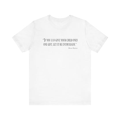 If you can give your child only one gift T‑Shirt